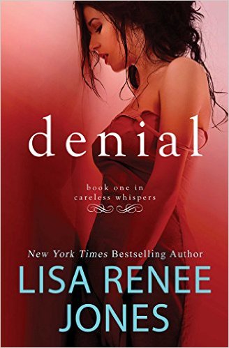 Denial by Lisa Renee Jones (Careless Whispers book 1) – Sale
