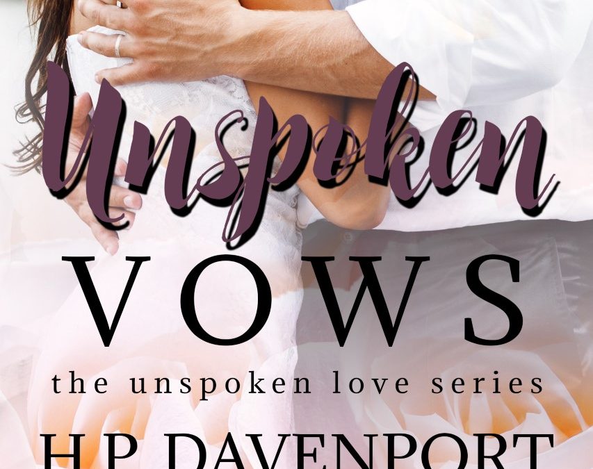 UNSPOKEN VOWS (The Unspoken Love Series) by H.P. Davenport #coverreveal @hpdavenportauth