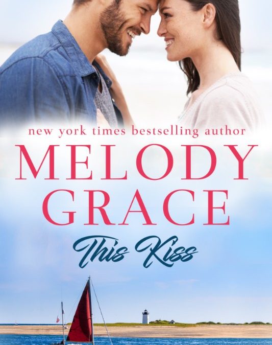 This Kiss (Sweetbriar Cove Book 8) by Melody Grace #ReleaseBlitz @GiveMeBooksBlog